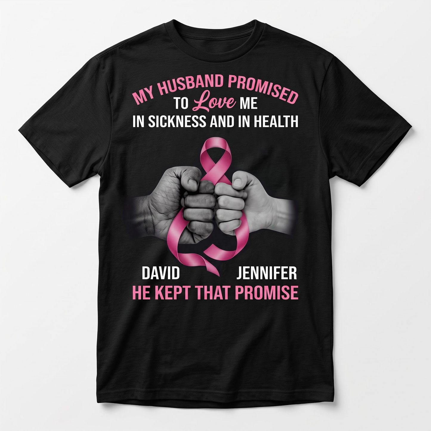 My Husband Promised To Love Me He Kept That Promise Cancer T Shirt, Personalized Couple Gift