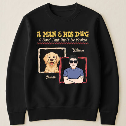 A Man & His Dogs A Bond That Can't Be Broken - Personalized Shirt