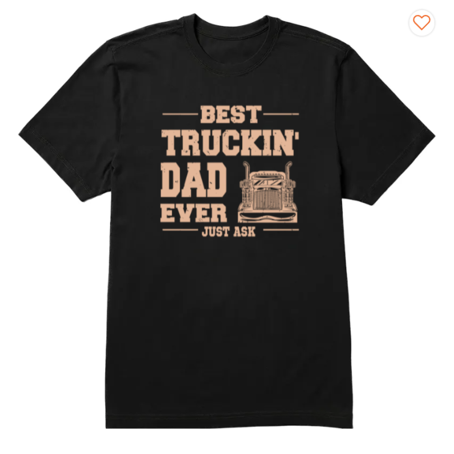 Best Truckin' Dad Ever Just Ask - Personalized Shirt