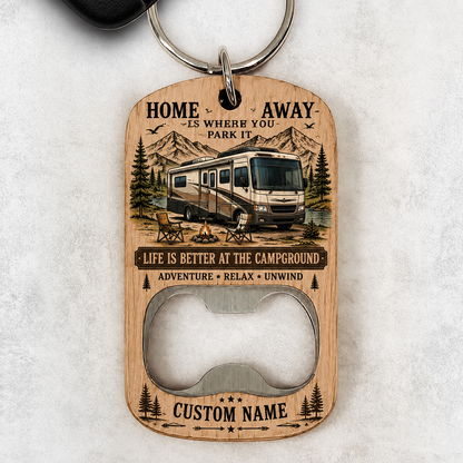 Personalized RV Bottle Opener Keychain – Custom Name Wooden Camping Keychain – Home Is Where You Park It Gift for RV Lovers, Campers & Travelers
