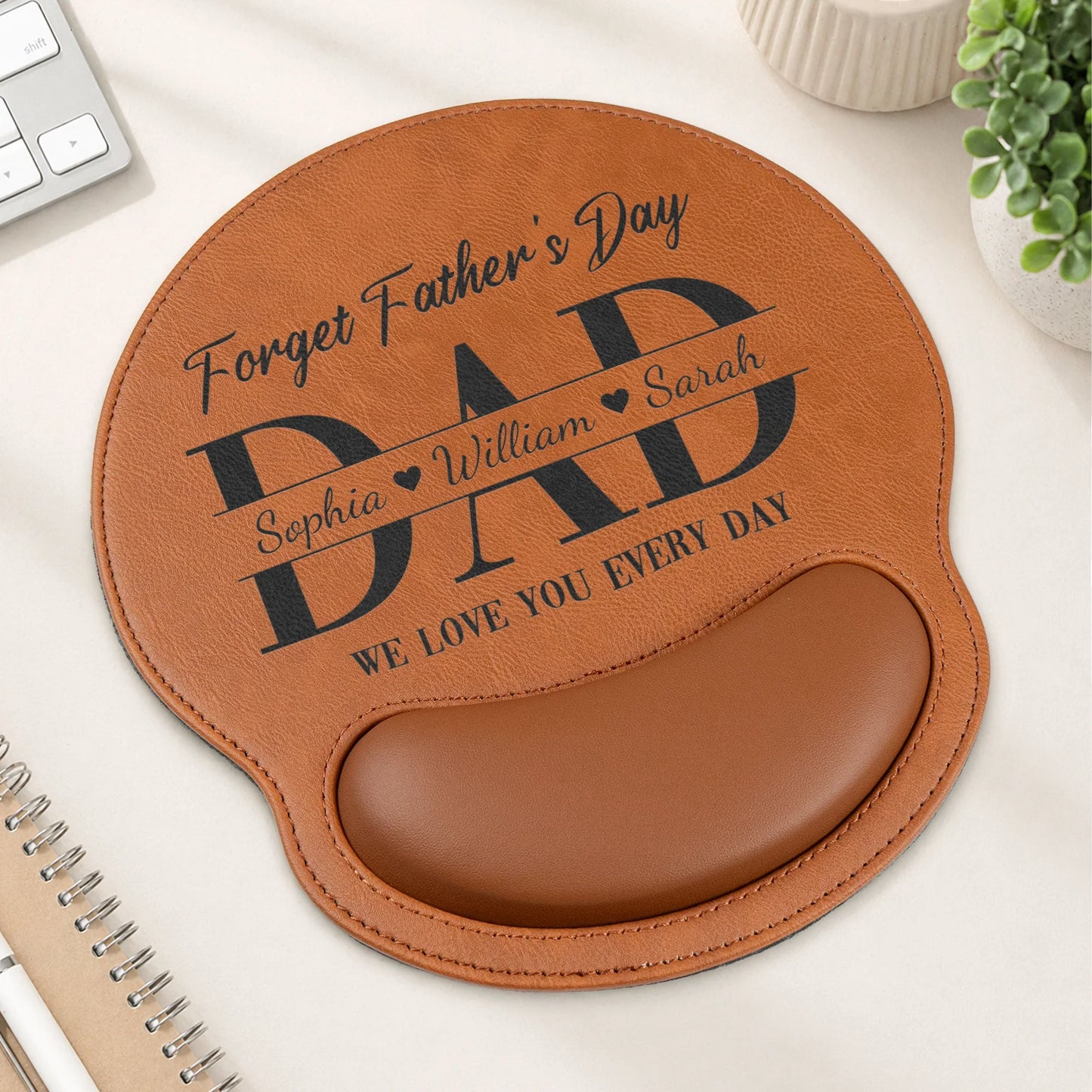 Dad Forget Father's Day We Love You Every Day - Personalized Mouse Pad