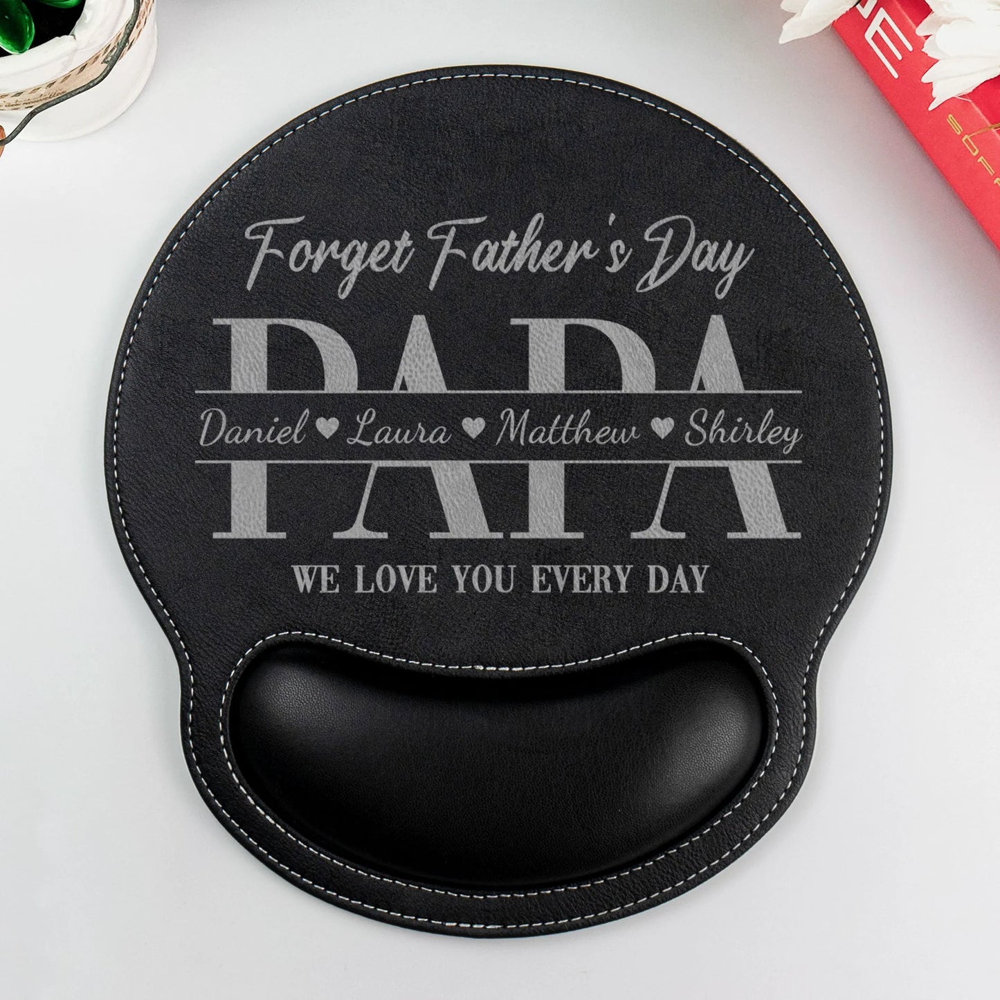 Dad Forget Father's Day We Love You Every Day - Personalized Mouse Pad