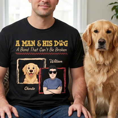 A Man & His Dogs A Bond That Can't Be Broken - Personalized Shirt