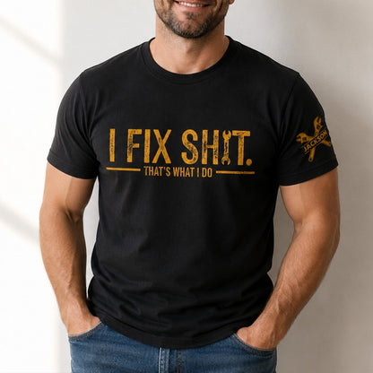 I Fix Sh!T That's What I Do - Funny Gifts For Men, Husband, Dad, Grandpa, Mechanic Handyman - Personalized Shirt